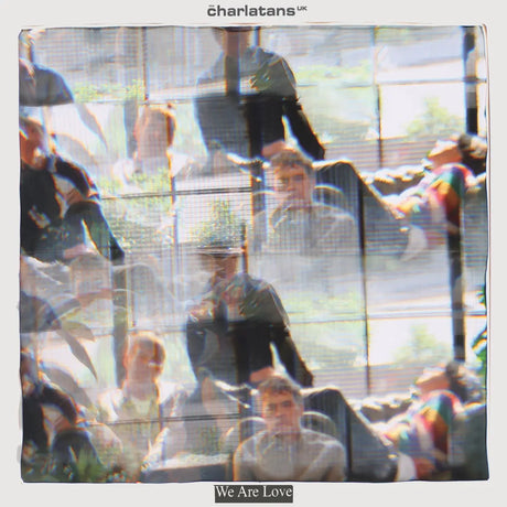 A square album cover for 'We Are Love' by charlatans uk, featuring a heavily textured, grainy, and layered photographic collage of people in a bright indoor setting.
