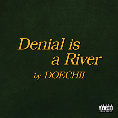 Album cover with 'Denial is a River' by DOECHII on a dark green background