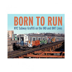 Born To Run: Nyc Subway Graffiti On the Ind and Bmt Lines Book