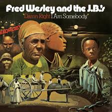 Album cover of 'Damn Right I Am Somebody' by Fred Wesley and the L.B.'s featuring a collage of people and a steam engine.
