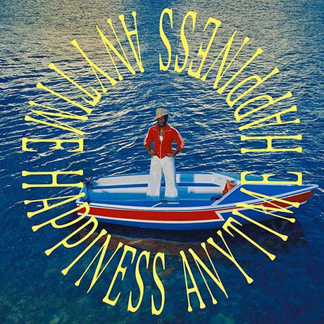 A square album-cover style artwork showing a person standing in a small red, white, and blue boat on blue water, with large yellow text arcing around the image reading 'HAPPINESS ANYTIME.'.