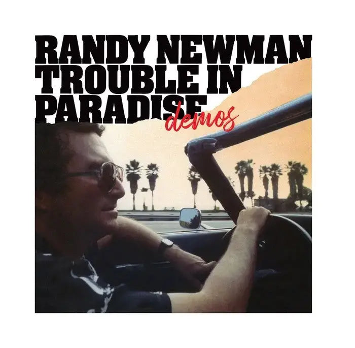 Album cover of 'Trouble in Paradise demos' by Randy Newman with a person driving a car and palm trees in the background.