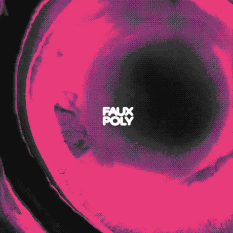 Album cover with 'FAUX POLY' text on a pink and black circular design