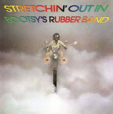 Bootsy's Rubber Band - Stretchin' Out in Bootsy's Rubber Band LP