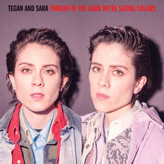 Tegan And Sara - Tonight In The Night We're Seeing Colors LP