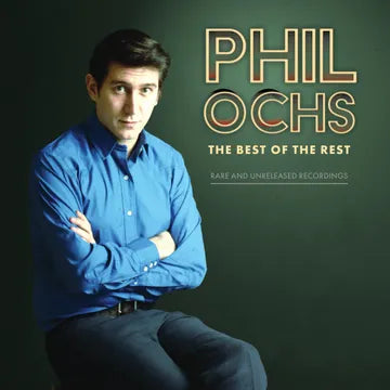 Phil Ochs - Best Of The Rest: Rare And Unreleased Recordings 2LP