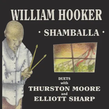 William Hooker, Thurston Moore, and Elliot Sharp - Shamballa 2LP