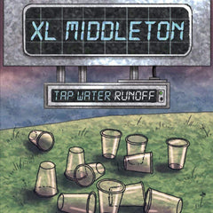 XL Middleton - Tap Water Runoff LP