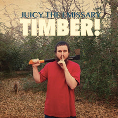 Juicy The Emissary - Timber! LP