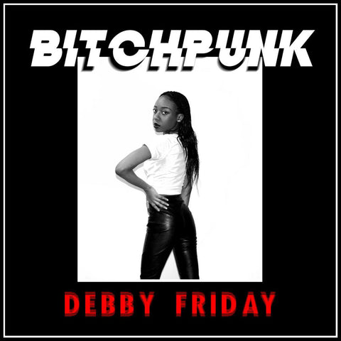 Debby Friday - Bitchpunk Cassette