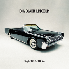 Big Black Lincoln - Pimpin' Life / All Of You 7-Inch