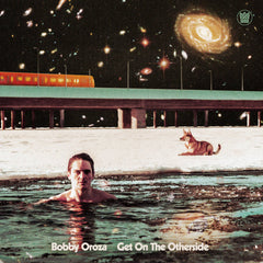 Bobby Oroza – Get On The Otherside LP