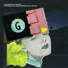 Guided By Voices – Tremblers And Goggles By Rank LP